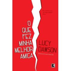Imagem de O Que Fez Minha Melhor Amiga - Dawson, Lucy - 9788501087416