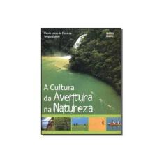 Imagem de A Cultura da Aventura na Natureza - Fonseca, Flavio Lessa Da; Zolino, Sérgio - 9788562231001