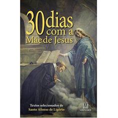 Imagem de 30 Dias Com a Mãe de Jesus - Santo Afonso De Ligório - 9788536905013