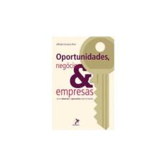 Imagem de Oportunidades, Negócios & Empresas - Como Detectar e Aproveitar Oportunidades - Alfredo Fonseca Peris - 9788578680084