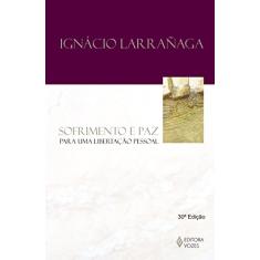 Sofrimento e paz: Para uma libertação pessoal