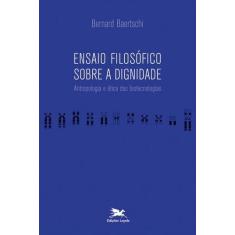 Livro - Ensaio filosófico sobre a dignidade - Antropologia e ética das
