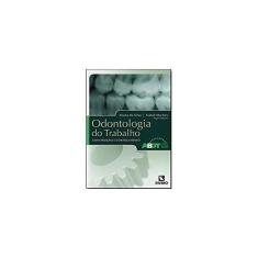 Odontologia do Trabalho - Construção e Conhecimento -  