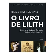 O Livro de Lilith: o Resgate do Lado Sombrio do Feminino Universal
