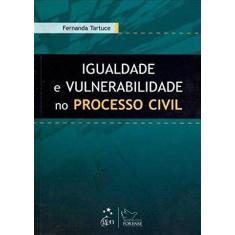 Livro - Igualdade E Vulnerabilidade No Processo Civil