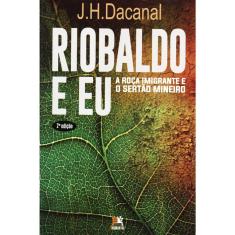 Riobaldo E Eu - A Roça Imigrante E O Sertão Mineiro