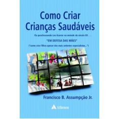 Livro - Como Criar Crianças Saudáveis