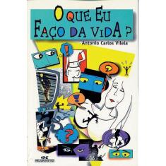 Livro - O Que Eu Faço da Vida?