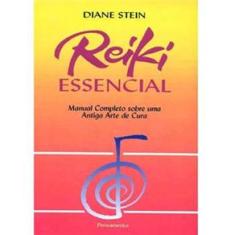Livro - Reiki Essencial: Manual Completo Sobre uma Antiga Arte de Cura