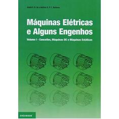 Máquinas Elétricas e Alguns Engenhos. Conceitos, Máquinas DC e Máquinas Estáticas - Volume 1