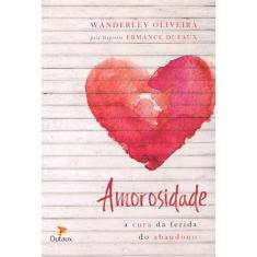 Amorosidade - A Cura da Ferida do Abandono - DUFAUX