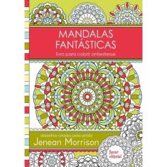 Mandalas Fantasticas - Livro Para Colorir Antiestresse
