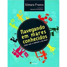 Navegando em mares conhecidos - como usar A internet A seu favor
