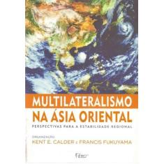 Multilateralismo Na Asia Oriental - Rocco