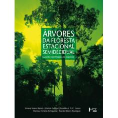 Árvores da floresta estacional semidecidual: guia de identificação de 