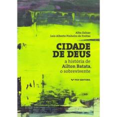 Cidade De Deus - A Historia De Ailton Batata, O Sobrevivente