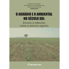 O agrário e o ambiental no século xxi: estudos e reflexões sobre a reforma agrária