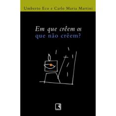 Em Que Creem Os Que Não Creem?