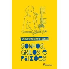 Livro Sonhos, grilos e paixões - Carlos Queiroz Telles