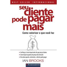 Seu Cliente Pode Pagar Mais