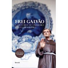 Frei Galvão: A história do primeiro santo brasileiro