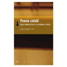 Poesia Catala - Das Origens A Guerra Civil