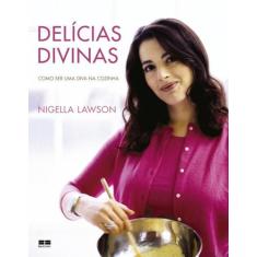 Livro - Delícias divinas: Como ser uma diva na cozinha (Capa dura)