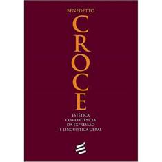 Estetica Como Ciencia Da Expressao E Linguistica Geral - E Realizacoes