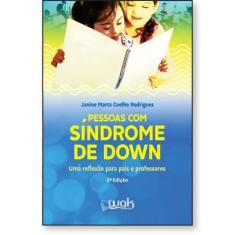 Pessoas com Síndrome de Down - Uma reflexão para pais e professores
