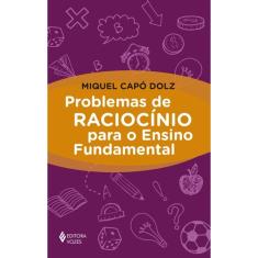 Livro - Problemas De Raciocínio Para O Ensino Fundamental