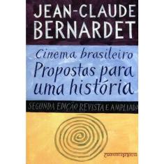 Cinema Brasileiro - Propostas Para Uma Historia