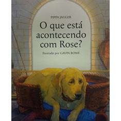 O que está acontecendo com Rose?