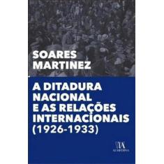 Ditadura Nacional E As Relaçoes Internacionais, A - 1926-1933