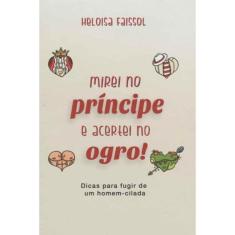 Mirei no Príncipe e Acertei no Ogro!