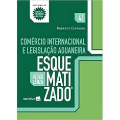 Comércio Internacional e Legislação Aduaneira - Coleção Esquematizado 