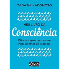 Meu livro da consciência: 365 mensagens para nossas boas escolhas de cada dia