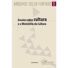 Ensaios sobre Cultura e o Ministerio da Cultura - Contraponto editora 