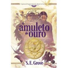 Livro - O amuleto de ouro (Vol. 2 Mapmakers)