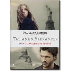 Tatiana & Alexander: Saga O Cavaleiro De Bronze