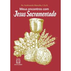 Livro - Meus Encontros Com Jesus Sacramentado