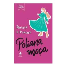 Livro Poliana Moça Eleanor H. Porter