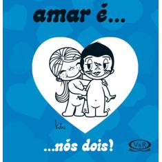 Livro - Amar é... Nós dois!