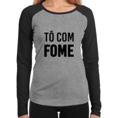 Baby Look Raglan Tô com fome Manga Longa - Foca na Moda, Cinza, Preto,