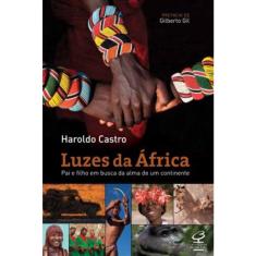 Livro - Luzes da África: Pai e filho em busca da alma de um continente: Pai e filho em busca da alma de um continente