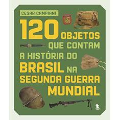 120 objetos que contam a história do Brasil na Segunda Guerra Mundial