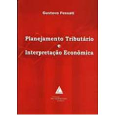 Planejamento Tributário E Interpretação Econômica - Livraria Do Advoga