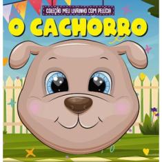 Coleção Meu Livrinho Com Pelúcia O Cachorro