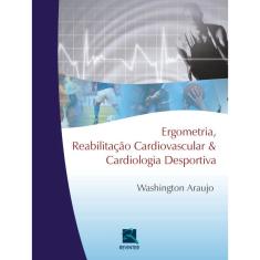 Livro - Ergometria, Reabilitação Cardiovascular e Cardiologia Desportiva