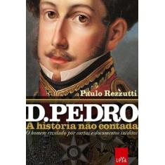 Livro - D. Pedro: A História Não Contada