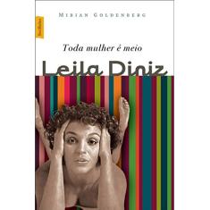 Toda mulher é meio Leila Diniz (edição de bolso)